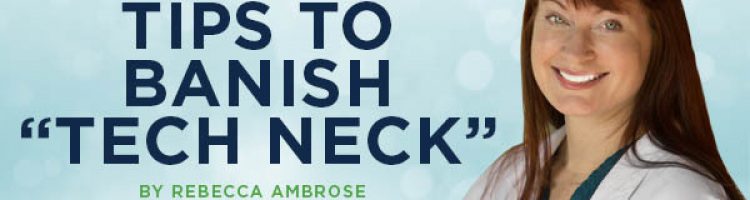 Tips to banish tech neck by Rebecca Ambrose at Tru-Skin